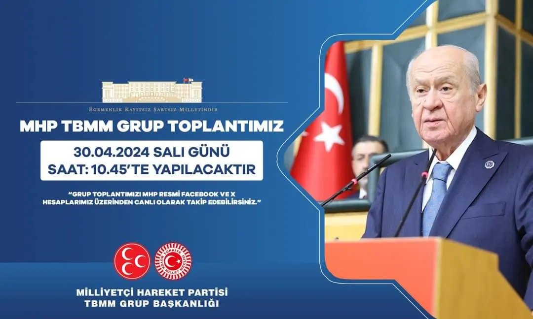 MHP Grup Toplantısı 30 Nisan 2024'te: Parti Gündemi ve Siyasi Stratejiler Masada