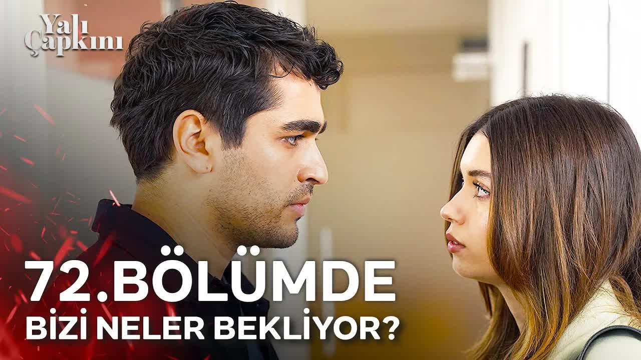 Yalı Çapkını'nın 72. Bölümünde İzleyicileri Neler Bekliyor?